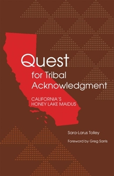 Hardcover Quest for Tribal Acknowledgment: California's Honey Lake Maidus Book