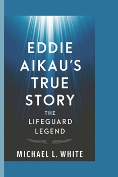 Paperback EDDIE AIKAU'S TRUE STORY: The Lifeguard Legend Book