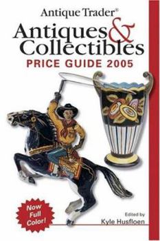 Paperback Antique Trader Antiques & Collectibles Price Guide 2005 Book