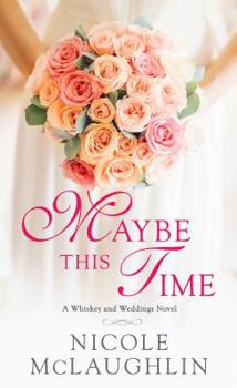 Mass Market Paperback Maybe This Time: A Whiskey and Weddings Novel Book