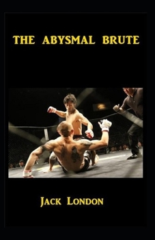 Paperback The Abysmal Brute-Original Edition(Annotated) Book