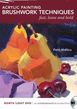 Acrylic Painting Brushwork Techniques - Fast, Loose and Bold