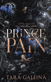 Prince of Pain: Enemies-to-lovers, modern-day Gilded Age romance romance with a hint of darkness and a Cinderella twist. (Cruel Legacies)