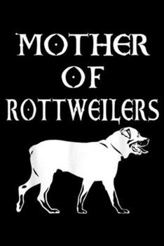 Paperback Mother Of Rottweilers: Mother Of Rottweiler Mother's Day Gift Dog Mom Journal/Notebook Blank Lined Ruled 6x9 100 Pages Book