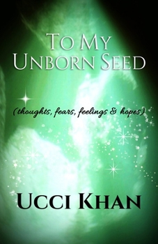 Paperback To My Unborn Seed: thoughts, fears, feelings & hopes Book