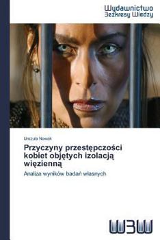 Paperback Przyczyny przest&#281;pczo&#347;ci kobiet obj&#281;tych izolacj&#261; wi&#281;zienn&#261; [Polish] Book