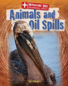 Animals and Oil Spills - Book  of the Animal 911: Environmental Threats