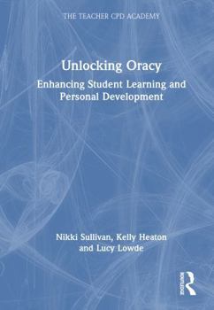 Hardcover Unlocking Oracy: Enhancing Student Learning and Personal Development Book