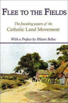 Paperback Flee to the Fields: The Founding Fathers of the Catholic Land Movement Book