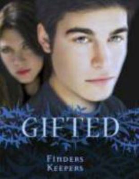 Finders Keepers: Gifted 4 - Book #4 of the Gifted