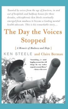 The Day the Voices Stopped: A Schizophrenic's Journey from Madness to Hope