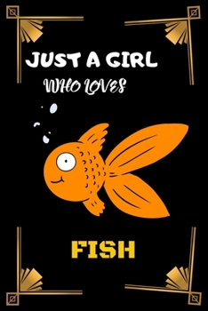 Paperback Just A Girl Who Loves Fish: A Nice Gift Idea For Fish Lovers Funny Gifts Journal Lined Notebook Book