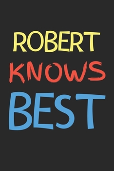 Paperback Robert Knows Best: Lined Journal, 120 Pages, 6 x 9, Robert Personalized Name Notebook Gift Idea, Black Matte Finish (Robert Knows Best Jo Book