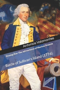 Paperback Swamp Fox: The Adventures of Marion Francis: Battle of Sullivan's Island (1776) Book