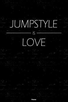 Jumpstyle is Love Planner: Jumpstyle Music Calendar 2020 - 6 x 9 inch 120 pages gift
