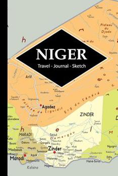 Niger Travel Journal: Write and Sketch Your Niger Travels, Adventures and Memories
