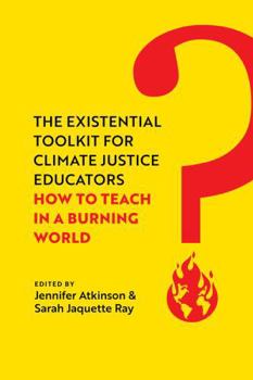 Paperback The Existential Toolkit for Climate Justice Educators: How to Teach in a Burning World Book