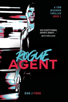 Rogue Agent - #1 in The Agent Series.: An ultra-modern conspiracy thriller series - 'An exceptional series debut...' BestThrillers. (The Agent Series ... Crime/Spy/Detective/Vigilante/Investigative.)