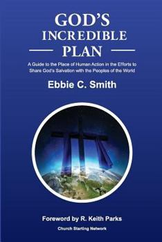 Paperback God's Incredible Plan: A Guide for Understanding the Place of Human Efforts in God's Redemptive Purpose for Humankind Book