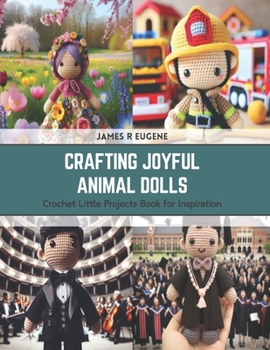 Paperback Crafting Joyful Animal Dolls: Crochet Little Projects Book for Inspiration Book