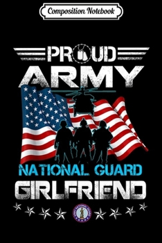 Paperback Composition Notebook: Proud Army National Guard Girlfriend U.S. Military Gift Journal/Notebook Blank Lined Ruled 6x9 100 Pages Book