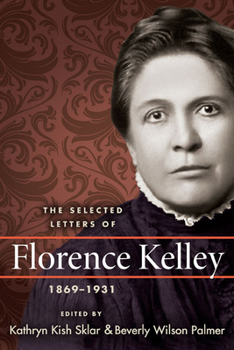 Hardcover The Selected Letters of Florence Kelley, 1869-1931 Book