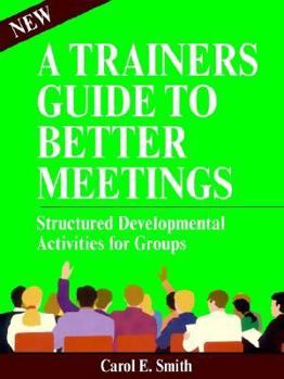 Paperback Better Meetings: A Handbook for Trainers of Policy Councils & Other Decision-Making Groups Book