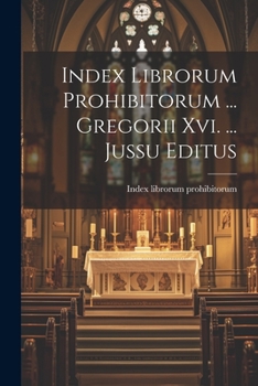 Paperback Index Librorum Prohibitorum ... Gregorii Xvi. ... Jussu Editus Book
