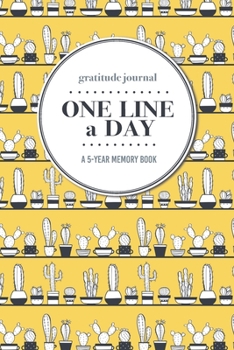 Paperback Gratitude Journal - One Line a Day - A 5-Year Memory Book: 5-Year Gratitude Journal - 5-Year Diary - Cactus Notebook for Keepsake Memories and Journal Book