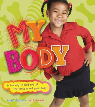 Hardcover My Body: A Fun Way to Find Out All the Facts about Your Body Book