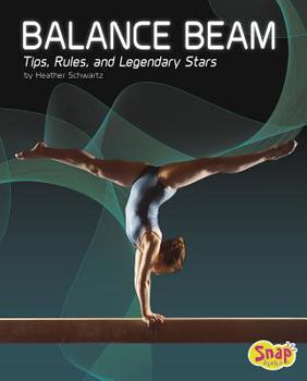 Hardcover Balance Beam: Tips, Rules, and Legendary Stars Book