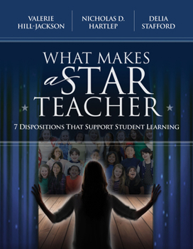 Paperback What Makes a Star Teacher: 7 Dispositions That Support Student Learning Book