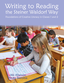 Paperback Writing to Reading the Steiner Waldorf Way: Foundations of Creative Literacy in Classes 1 and 2 Book