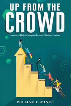 Paperback Up from the Crowd: Lessons to Help Managers Become Effective Leaders Book