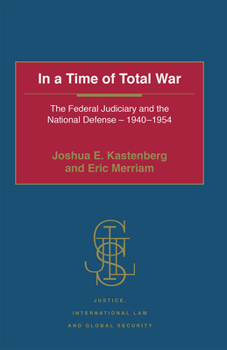 Paperback In a Time of Total War: The Federal Judiciary and the National Defense - 1940-1954 Book