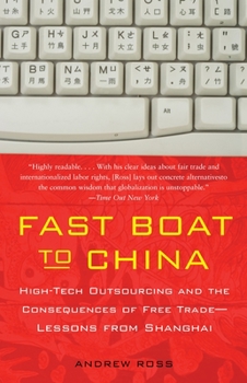 Paperback Fast Boat to China: High-Tech Outsourcing and the Consequences of Free Trade: Lessons from Shanghai Book