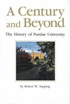 Hardcover Century and Beyond: The History of Purdue University Book