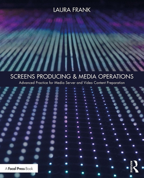 Paperback Screens Producing & Media Operations: Advanced Practice for Media Server and Video Content Preparation Book