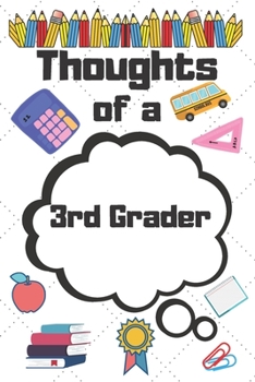Paperback Thoughts of a 3rd Grader: 3rd Grader Student School Graduation Gift Journal / Notebook / Diary / Unique Greeting Card Alternative Book