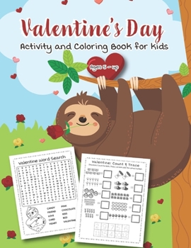 Valentine's Day Activity and Coloring Book for kids Ages 5 - up: Filled with Fun Activities, Word Searches, Coloring Pages, Dot to dot, Mazes for Preschoolers