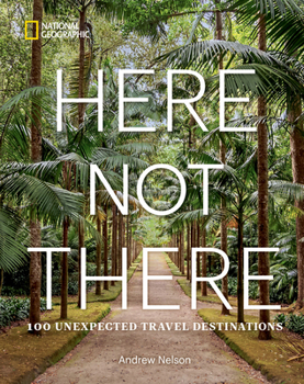 Hardcover Here Not There: 100 Unexpected Travel Destinations Book