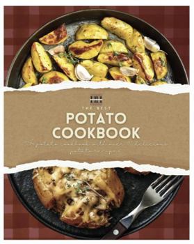 Potato Cookbook: A potato cookbook with over 90 delicious potato recipes (A Season of Flavor: 90 Recipes to Inspire and Explore a Well Loved Favorite)