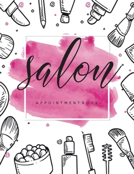 Salon appointment book: 52 Weeks Daily Planner Organizer 15-Minute Increments Hourly Schedule Notebook for Salons Spas Hair Stylist Beauty
