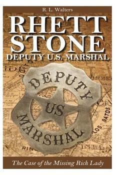 Paperback Rhett Stone - Deputy U.S. Marshal: The Case of the Missing Rich Lady Book