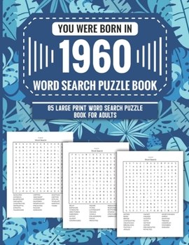 Paperback You Were Born In 1960: Word Search Puzzle Book For Adults: Large Print 85 Word Search Puzzles For Seniors And All Others Puzzle Fans With Sol Book