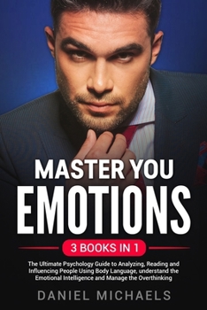 Paperback Master Your Emotions: A Practical Guide to Control Your Mind, Overcome Negativity and Better Manage Your Feelings Book