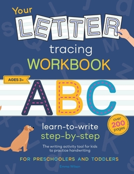 Your Letter Tracing Workbook: Learn to write step-by-step. The ultimate writing activity book for kids to learn the alphabet and practice handwriting. ... for kindergarten, preschoolers and toddlers