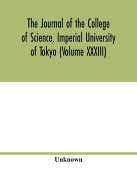 Paperback The Journal of the College of Science, Imperial University of Tokyo (Volume XXXIII) Book
