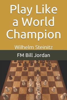 Paperback Play Like a World Champion: Wilhelm Steinitz Book