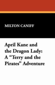 Paperback April Kane and the Dragon Lady: A Terry and the Pirates Adventure Book